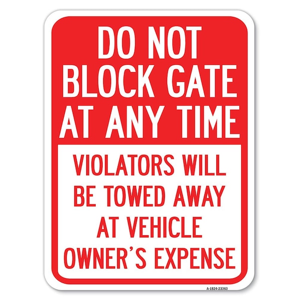 Parking Do Not Block Gate Anytime Violators Towed Away Vehicle Owners Alum, 18" x 24", A-1824-23363